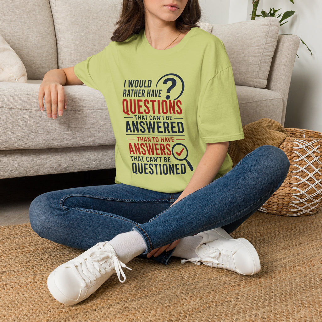 “I Would Rather Have Questions…” Graphic Tee (Thoughtful, Curious Statement Shirt)