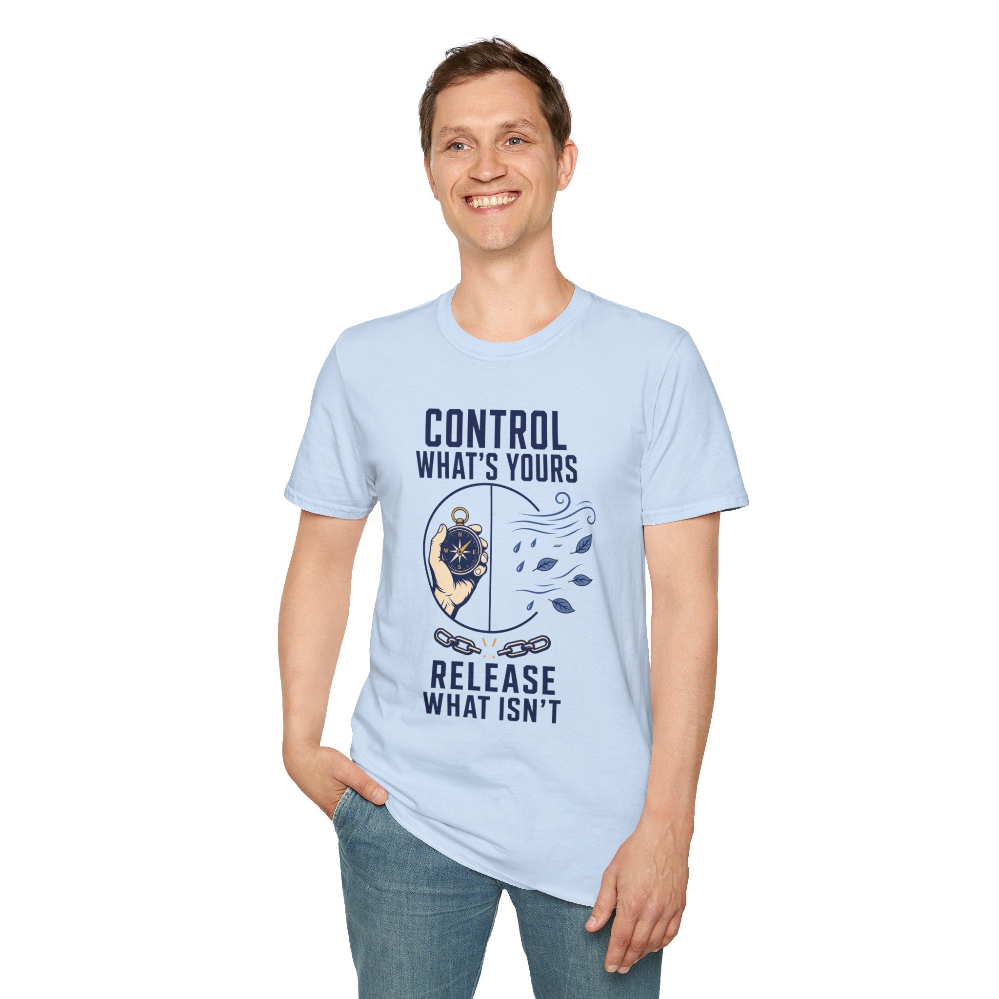 Control What's Yours T-Shirt — "Control What's Yours, Release What Isn't" Inspirational Tee