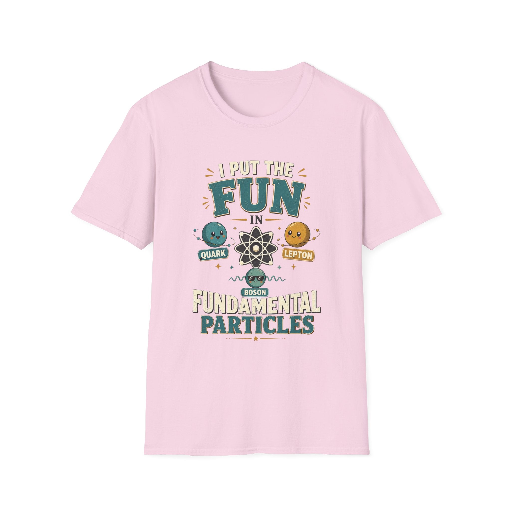 I Put the FUN in Fundamental Particles T-Shirt