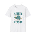 Single By Reason T-Shirt — Funny Single Brain Graphic Tee