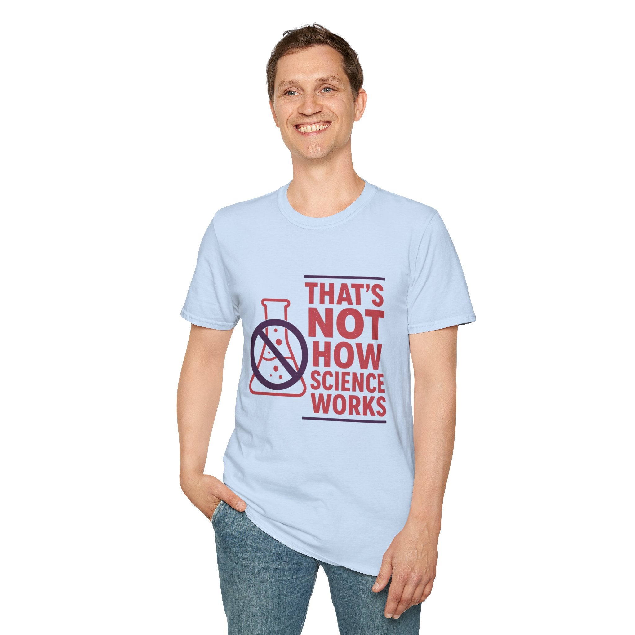 "That's Not How Science Works" Graphic Tee (Funny Science Protest Shirt)