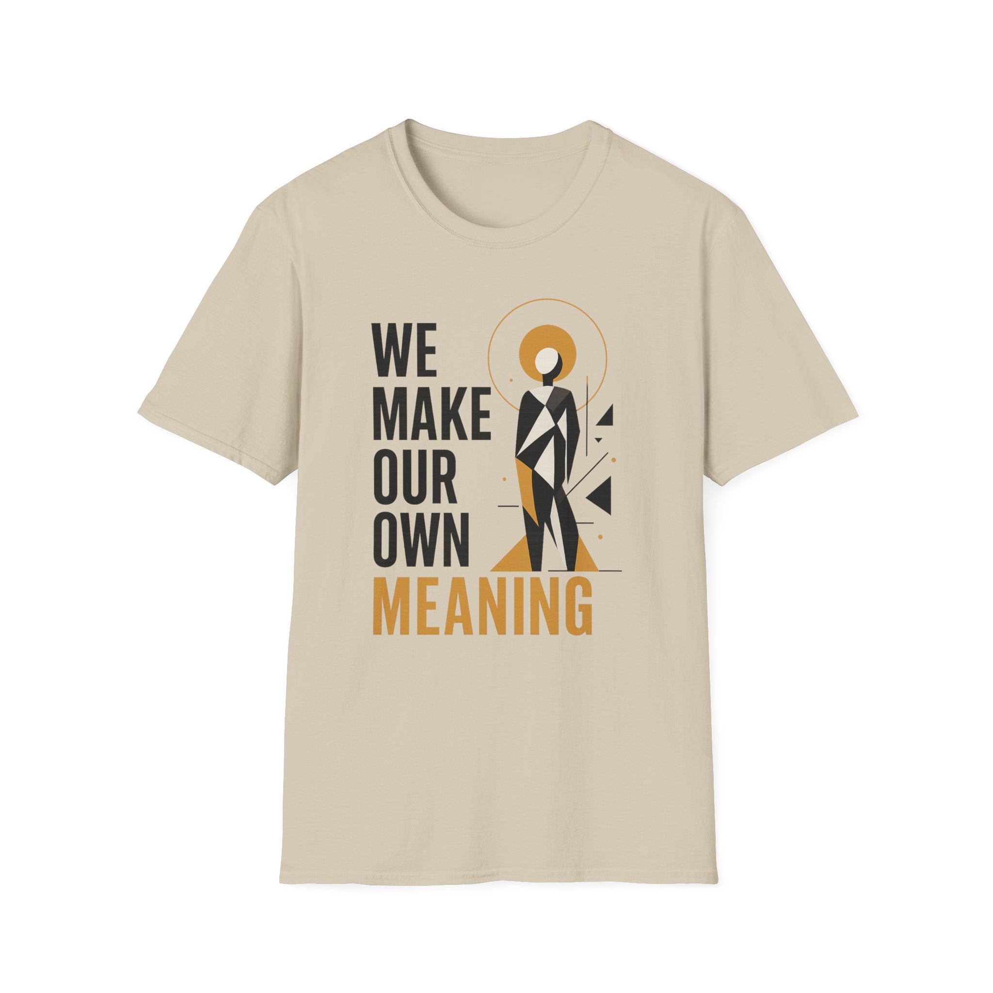 We Make Our Own Meaning Unisex Softstyle T-Shirt