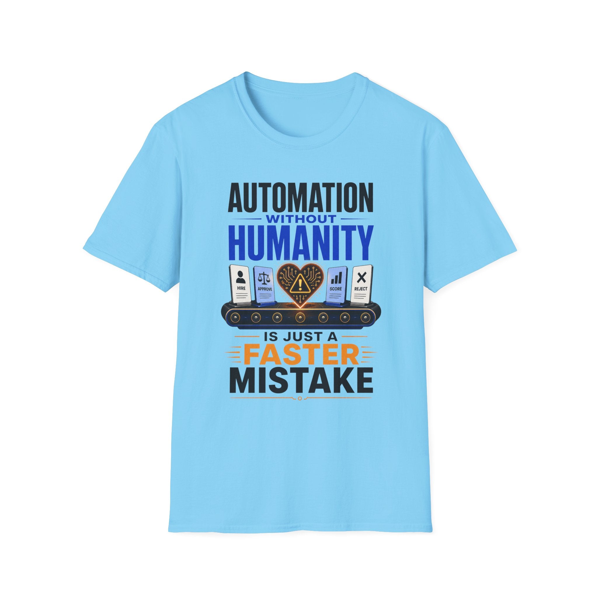 Automation Without Humanity T-Shirt — “Automation Without Humanity Is Just a Faster Mistake” Graphic Tee