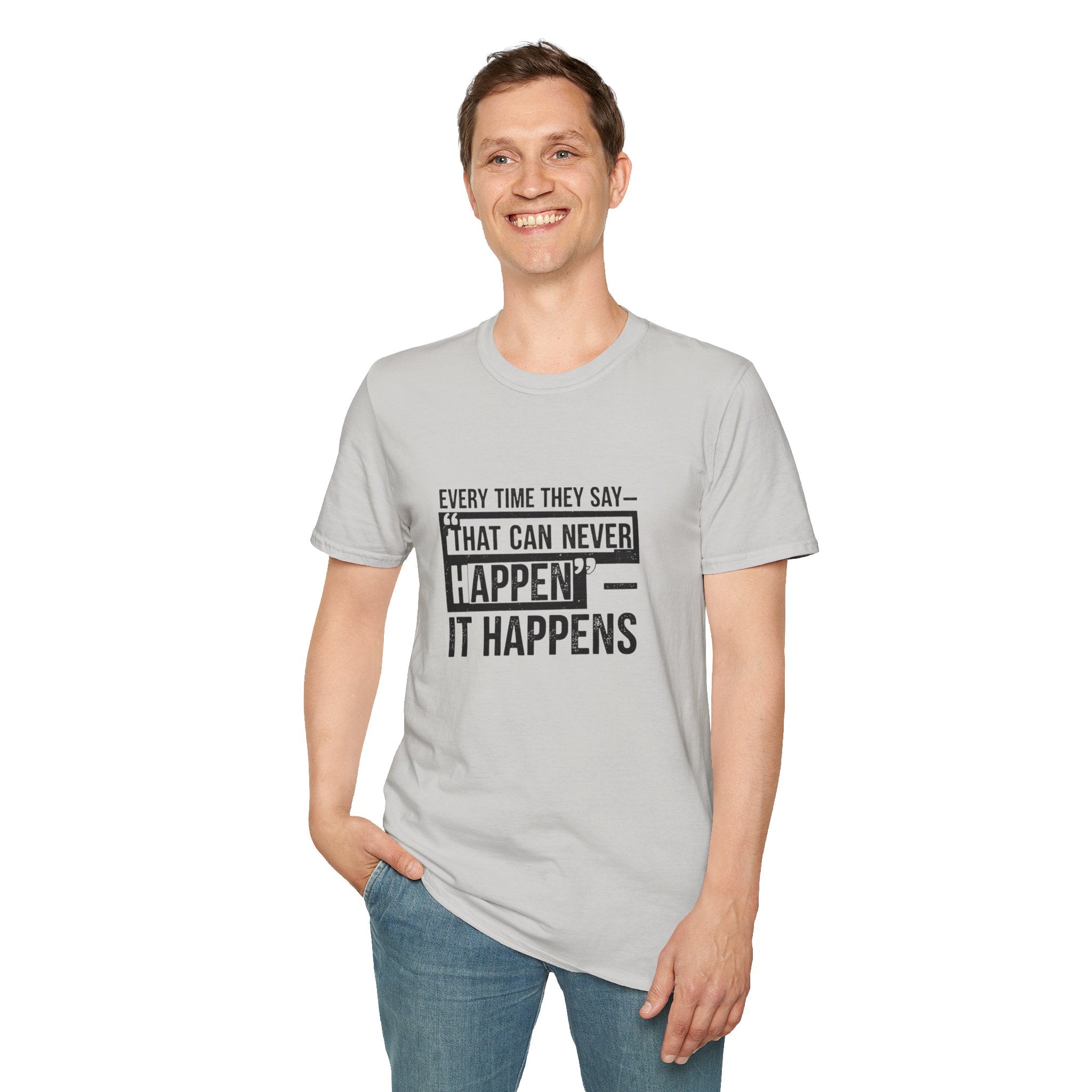 That Can Never Happen T‑Shirt — Motivational Quote Tee