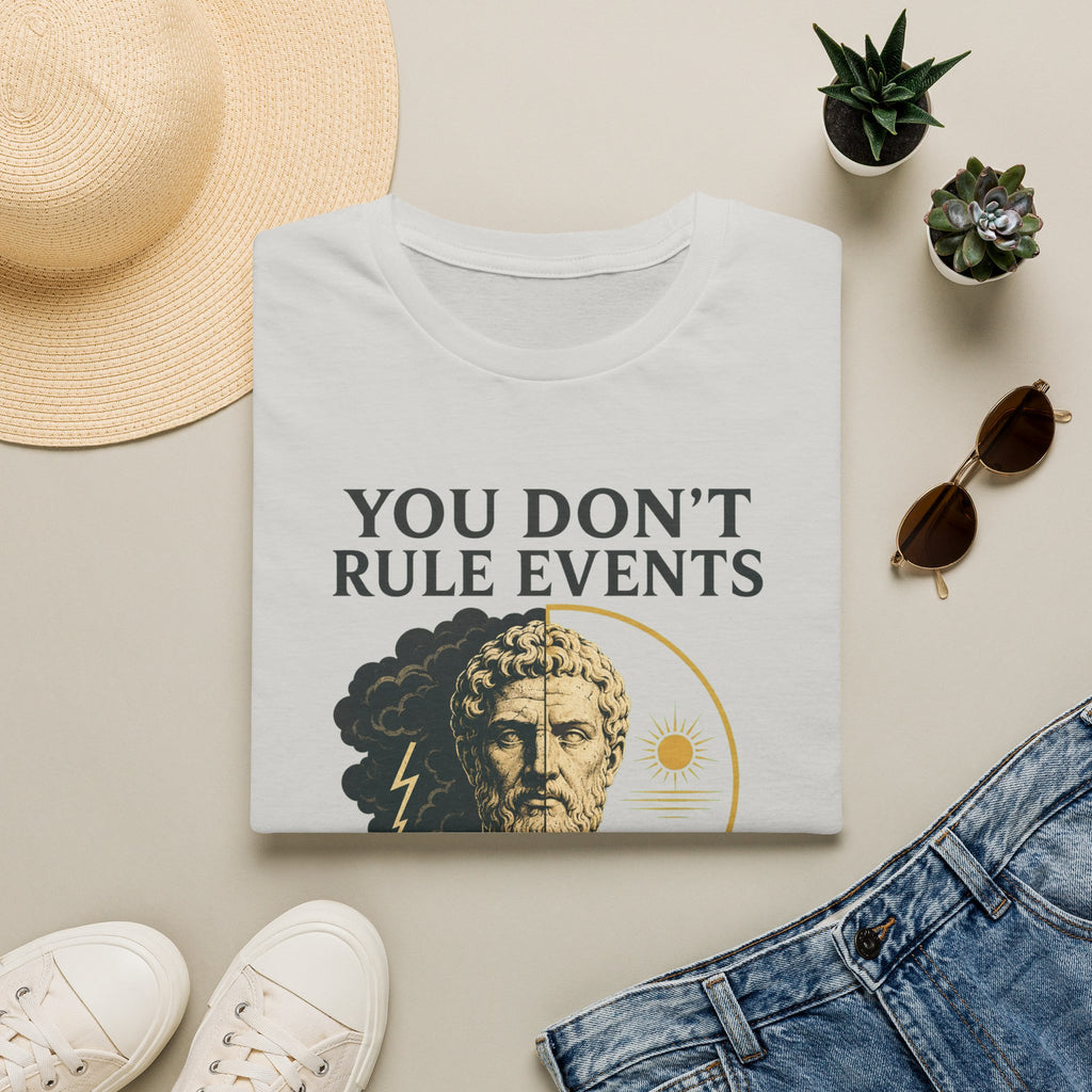 Stoic Quote T-Shirt — "You Don't Rule Events, Rule Your Response"
