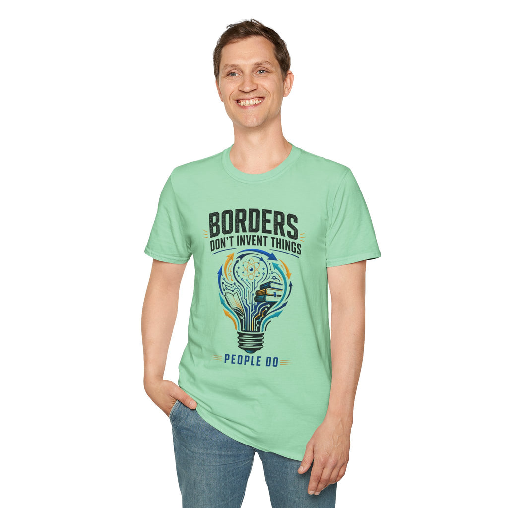 T-Shirt — “Borders Don't Invent Things, People Do” Graphic Tee (Unity · Creativity · Humanitarian)