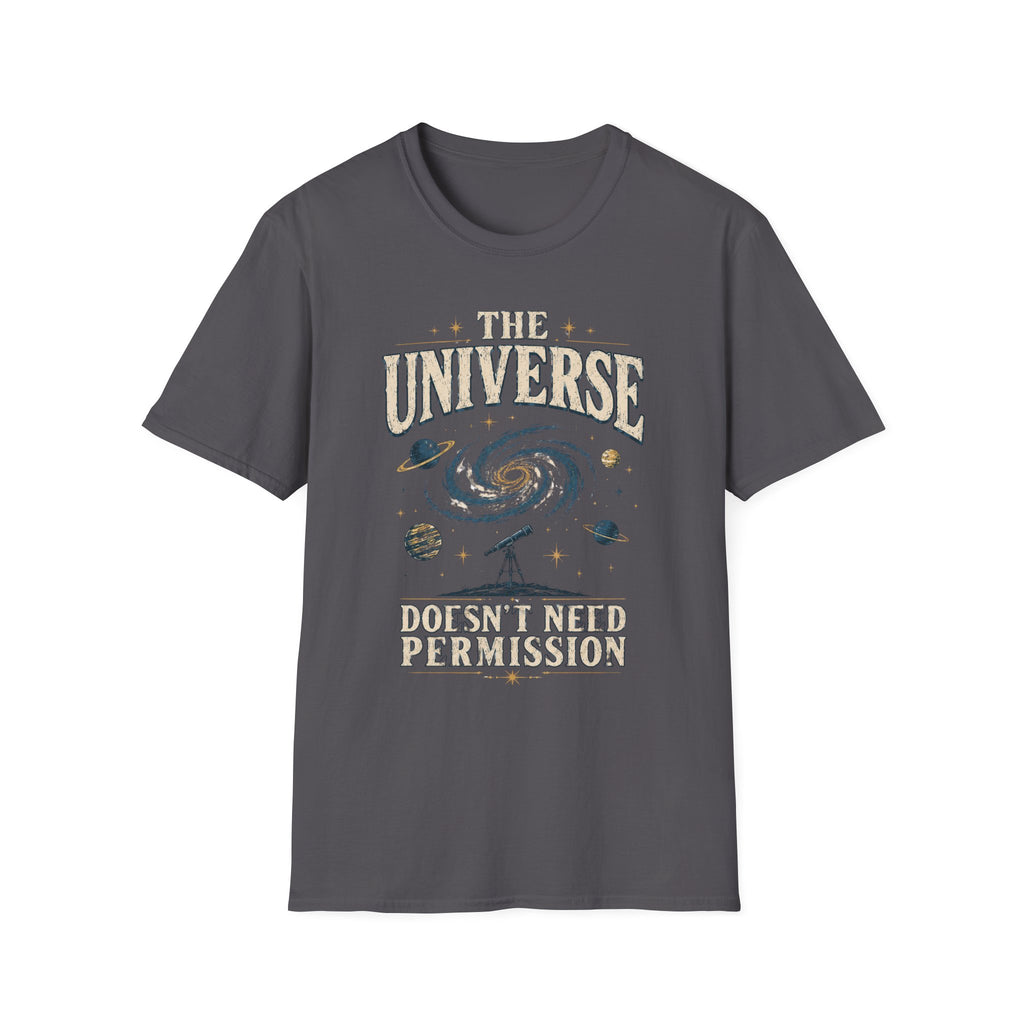 The Universe Graphic T-Shirt — "The Universe Doesn't Need Permission"