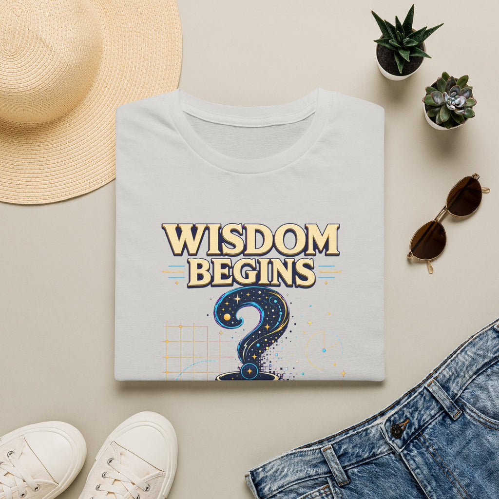 Wisdom Begins T-Shirt — "Wisdom Begins Where Certainty Ends" Philosophical Tee