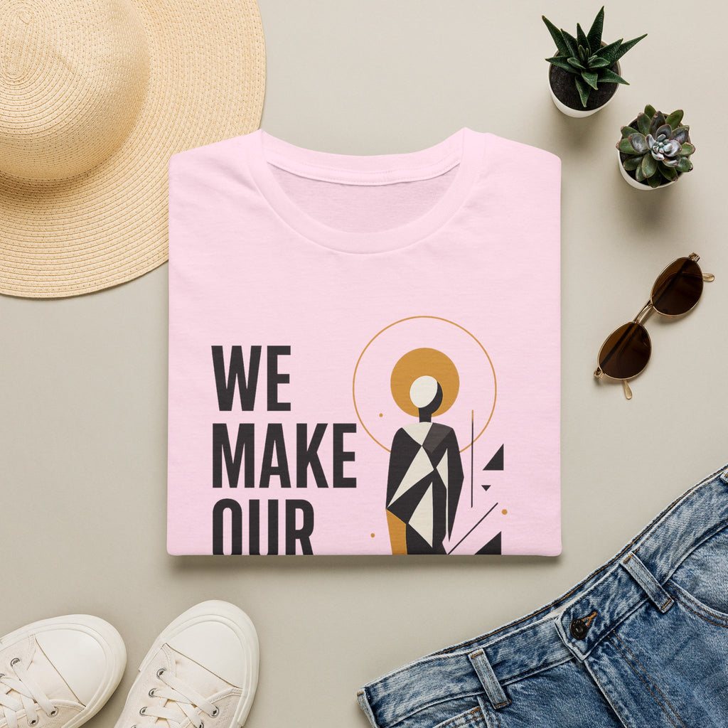 Inspirational Graphic Tee — "We Make Our Own Meaning"
