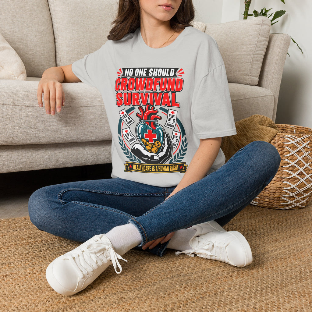 Crowdfund Survival T-Shirt — 'No One Should Crowdfund Survival' Medical Advocacy Tee