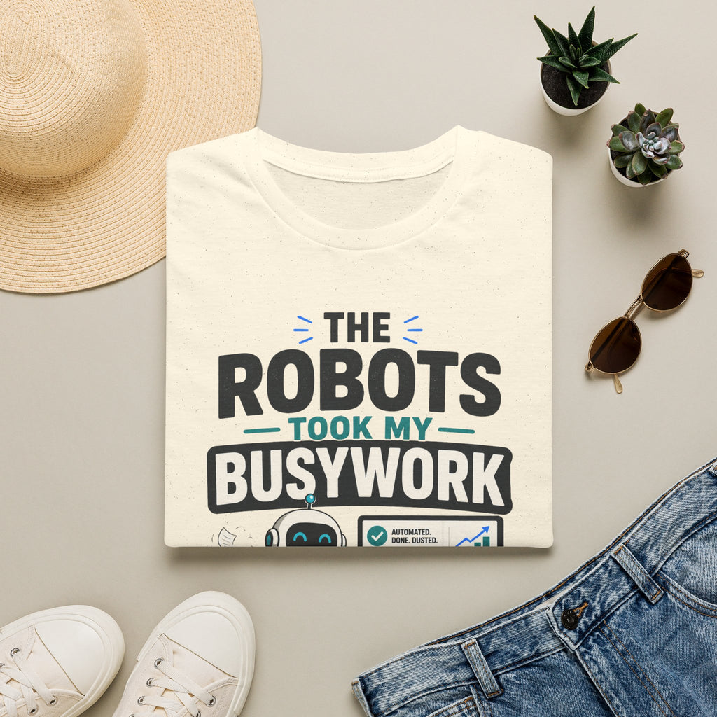 Robots Took My Busywork T‑Shirt — Funny Automation & AI Humor Tee