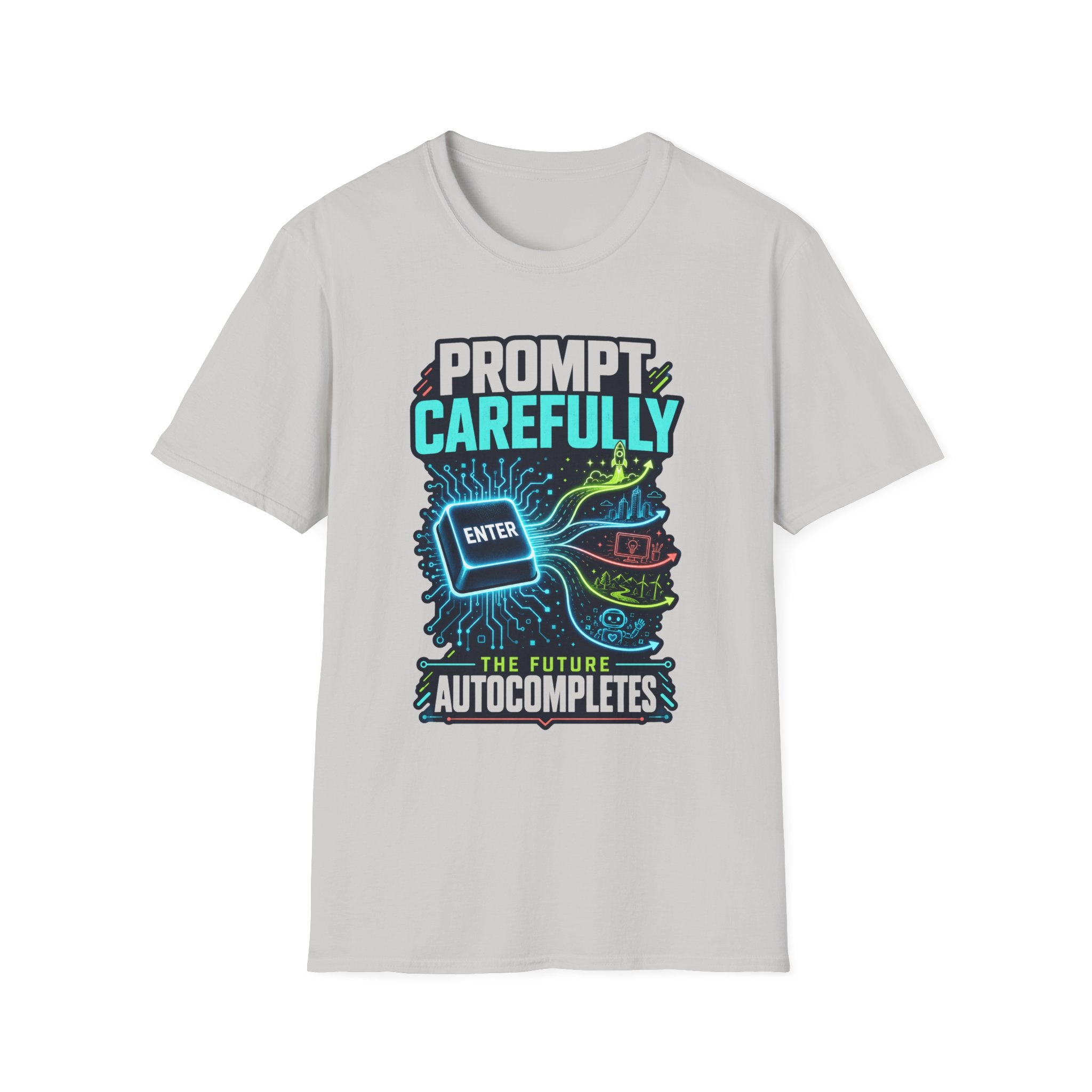 Prompt Carefully T-Shirt — "Prompt Carefully" AI Humor Tee