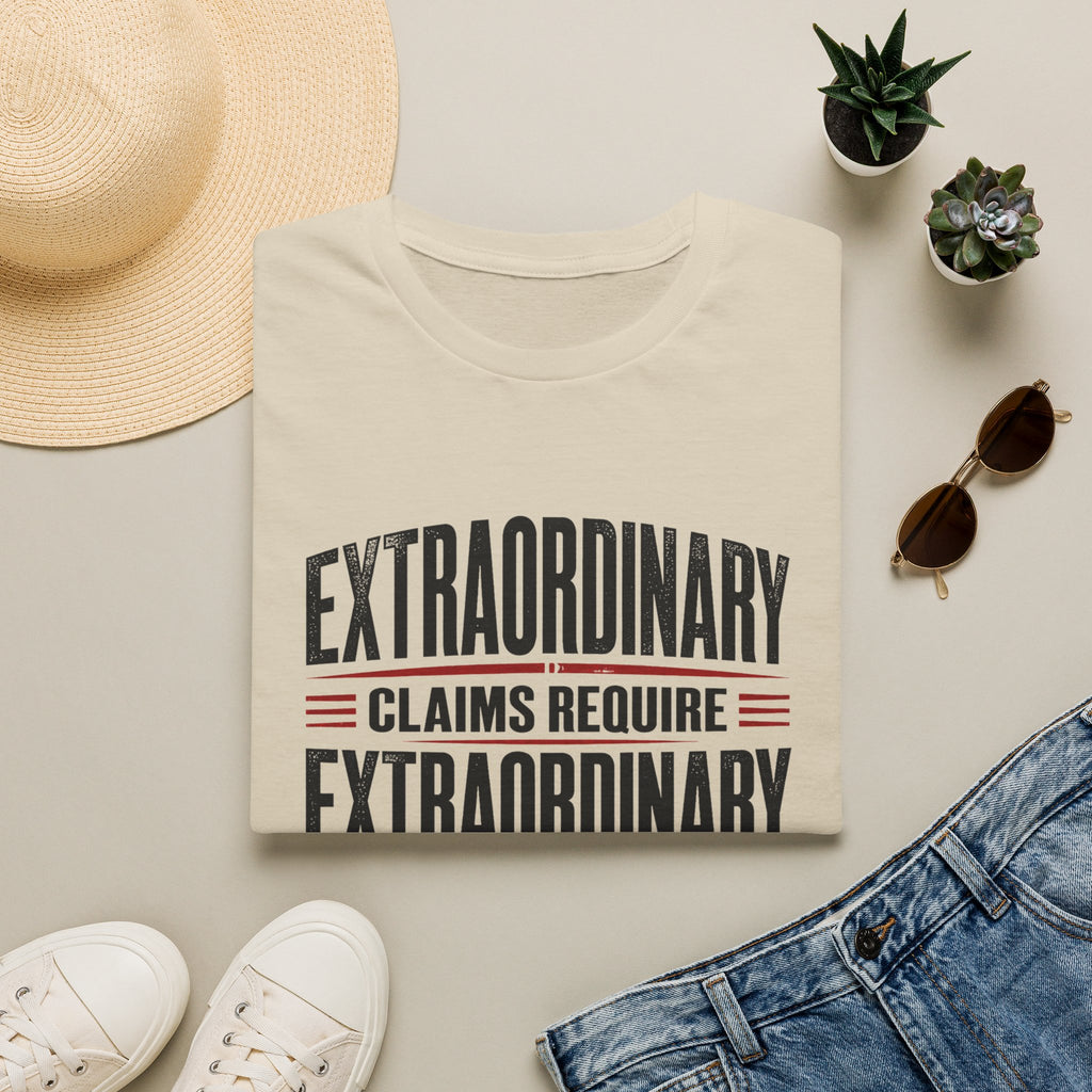 Extraordinary Claims Require Extraordinary Evidence T-Shirt