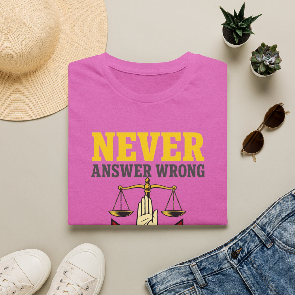 Never Answer Wrong T-Shirt — Funny Lawyer/Legal Scales Tee