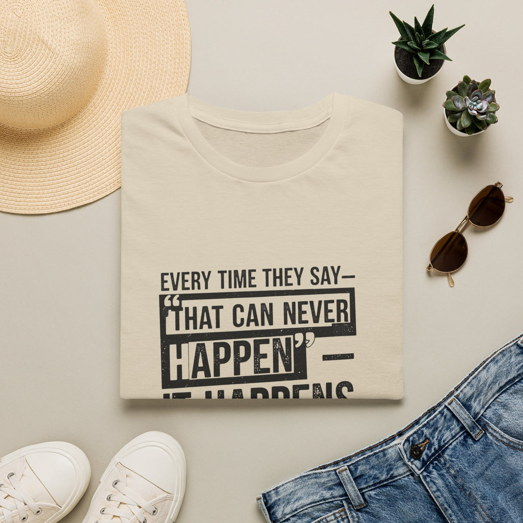 That Can Never Happen T‑Shirt — Motivational Quote Tee