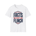Facts Don't Flinch Unisex Softstyle T-Shirt