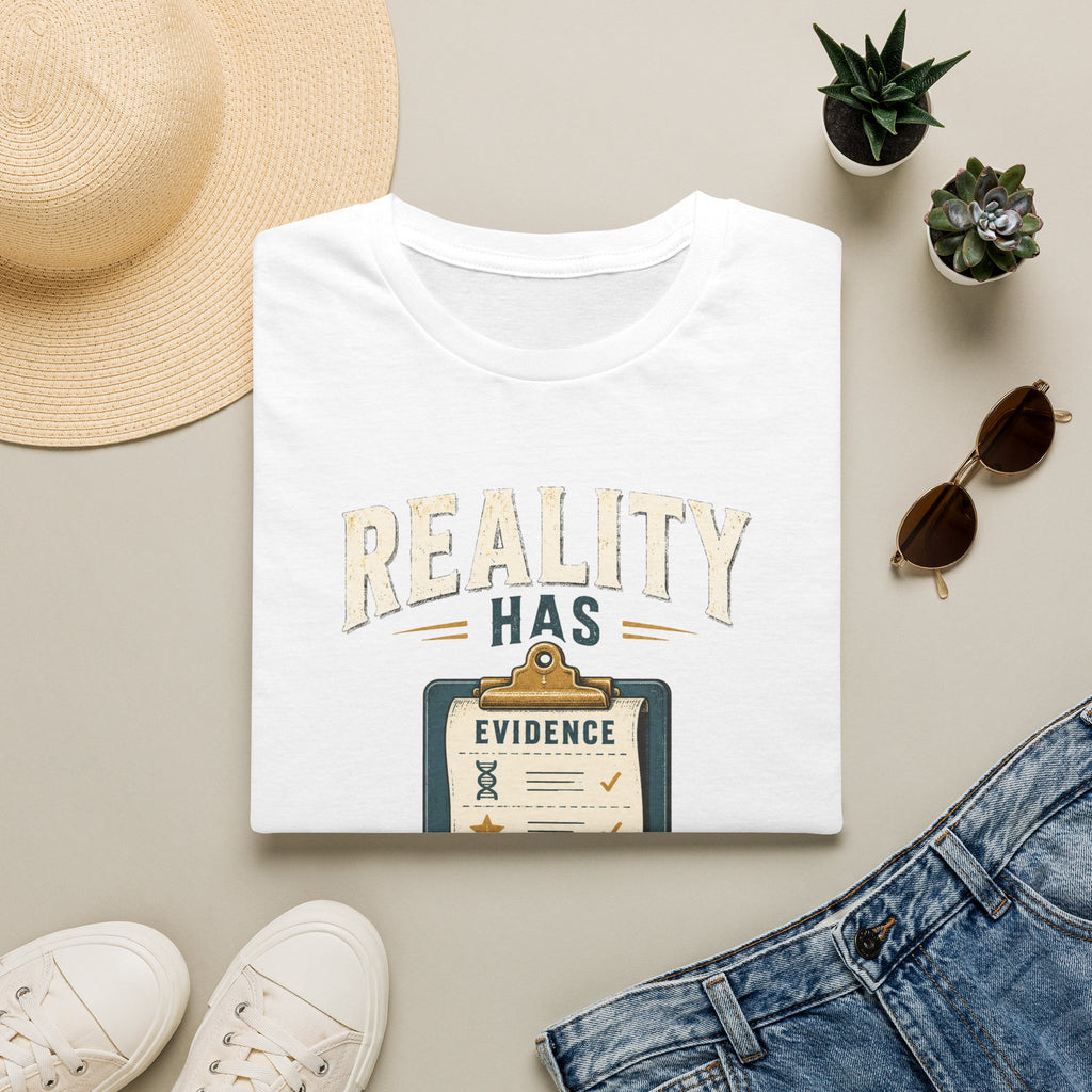 Reality Has Evidence T-Shirt — Funny Skeptic Science Tee