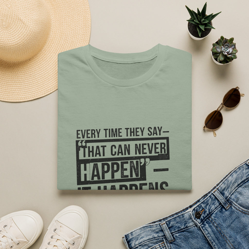 That Can Never Happen T‑Shirt — Motivational Quote Tee