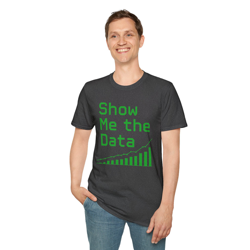 Show Me the Data T-Shirt — Data Analyst Graphic Tee