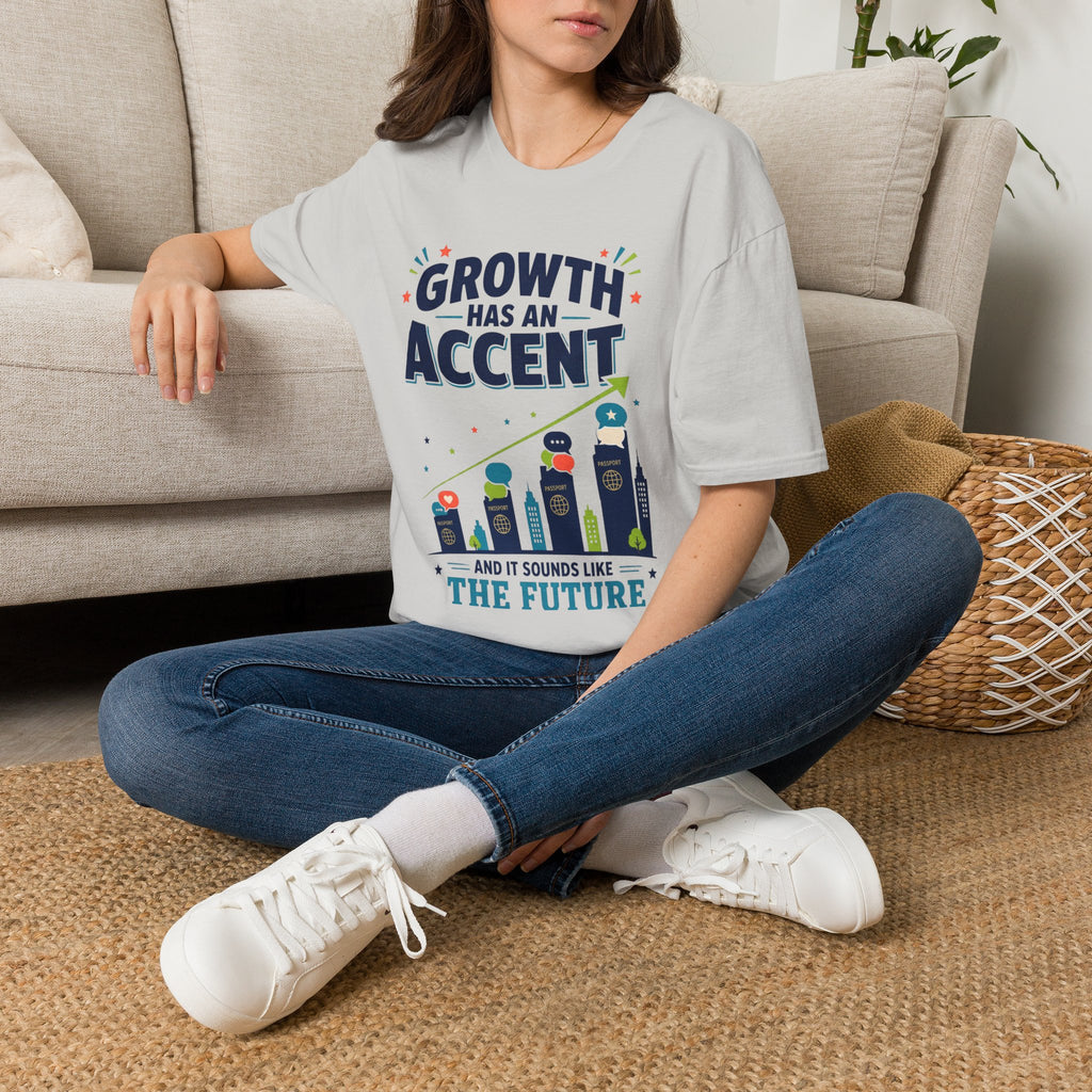 Growth Has An Accent T‑Shirt — Motivational Entrepreneur Growth Tee