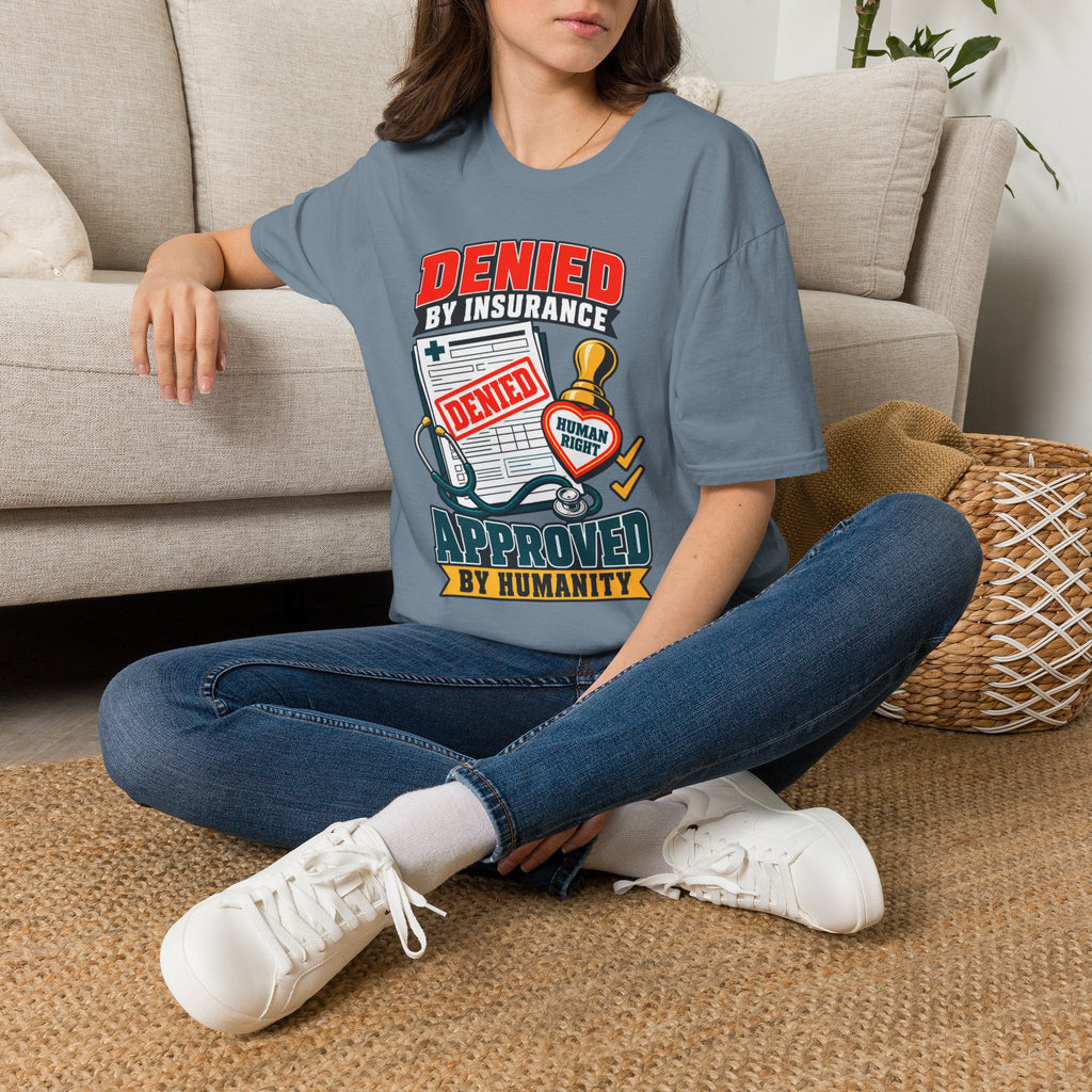 "Denied by Insurance, Approved by Humanity" Graphic Tee