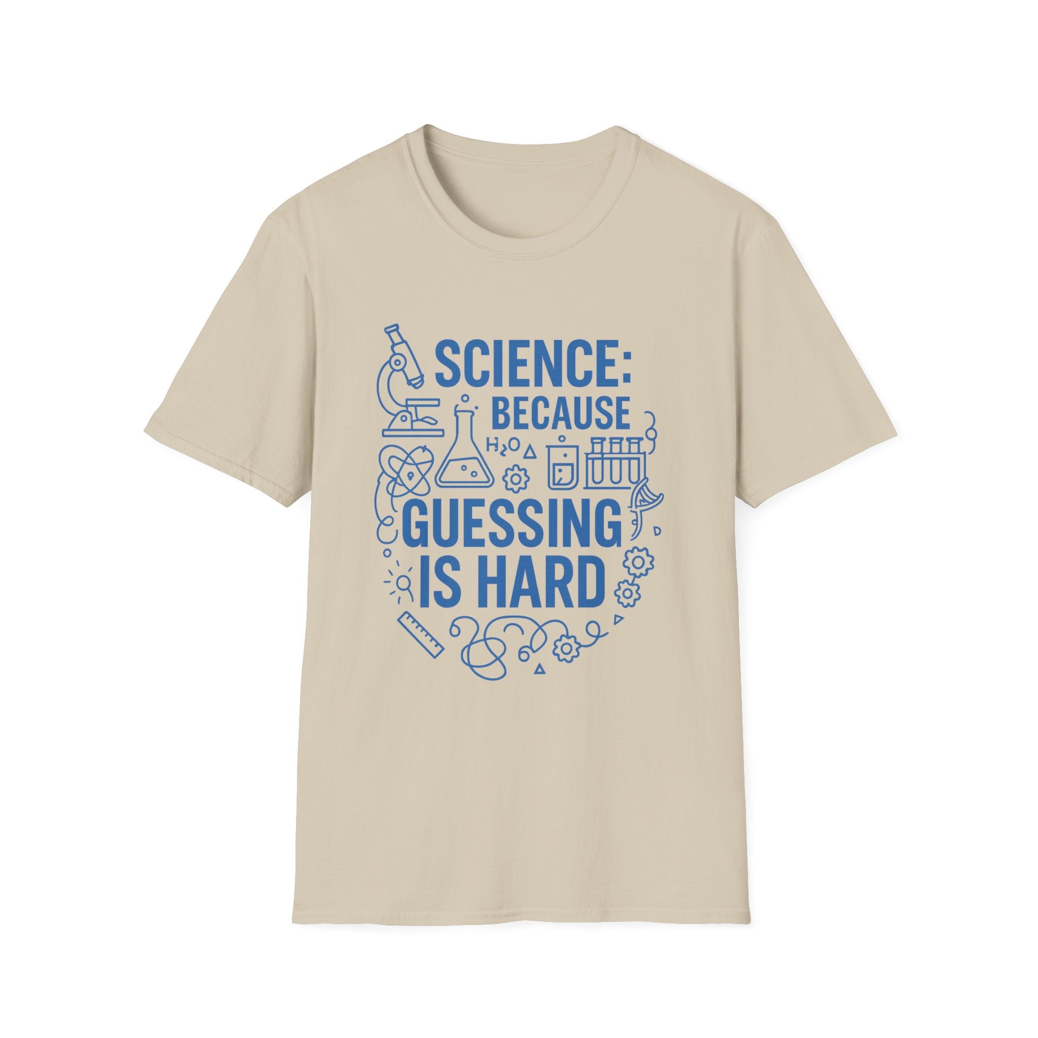 Science Because Guessing is Hard Unisex Softstyle T-Shirt