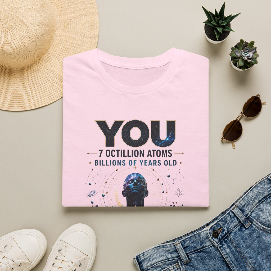 T-Shirt — "YOU: 7 Octillion Atoms, Billions of Years Old" Inspirational Science Tee