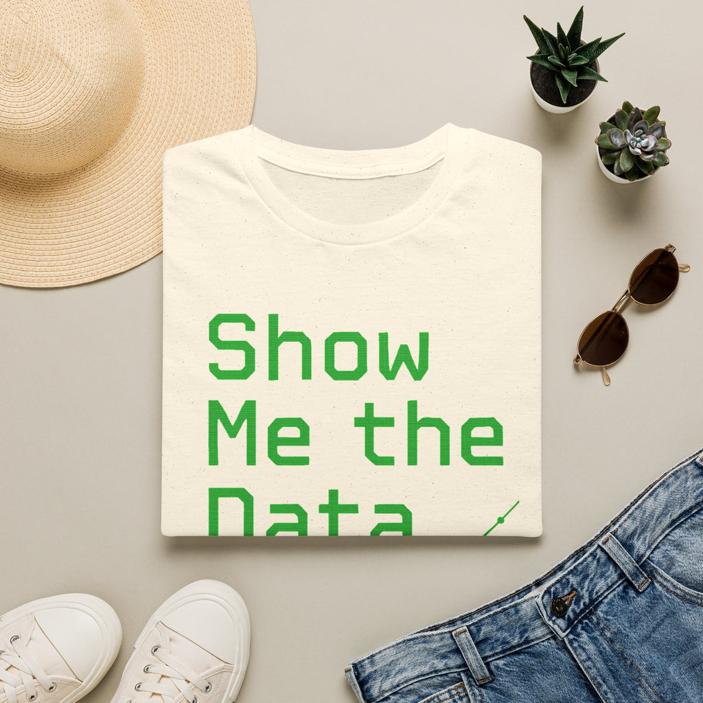 Show Me the Data T-Shirt — Data Analyst Graphic Tee