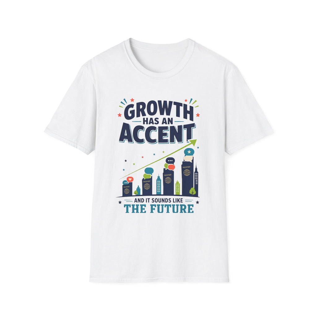 Growth Has An Accent T‑Shirt — Motivational Entrepreneur Growth Tee