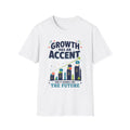 Growth Has An Accent T‑Shirt — Motivational Entrepreneur Growth Tee