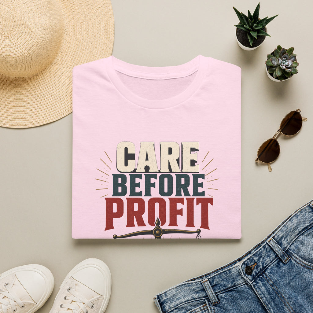 Care Before Profit T-Shirt – Healthcare Is A Human Right Tee