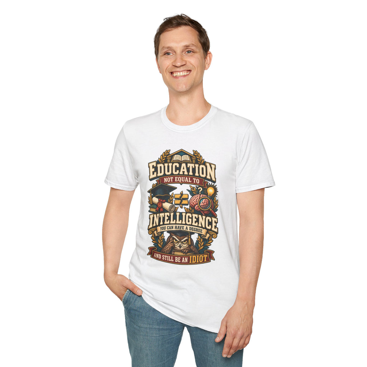 Education Not Equal to Intelligence T-Shirt
