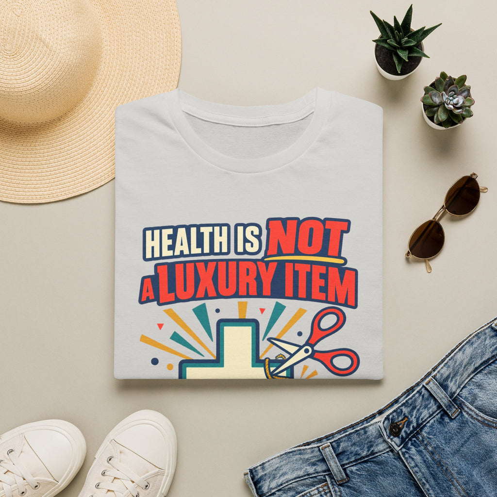 Health Is Not a Luxury Item T-Shirt — Healthcare Rights Graphic Tee