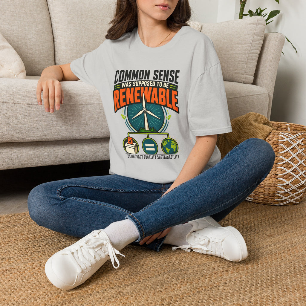 Renewable Energy T-Shirt — "Common Sense Was Supposed to Be Renewable" Eco Graphic Tee