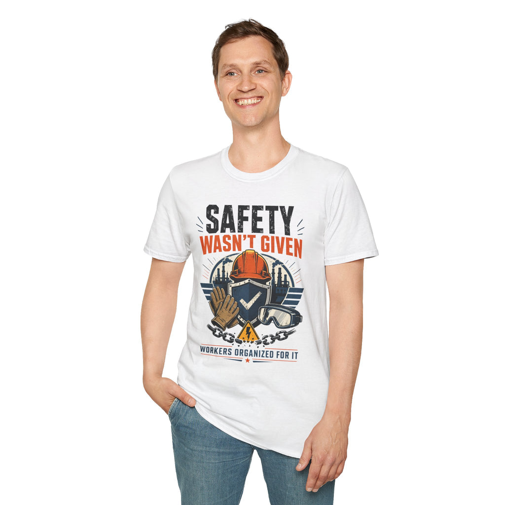 Safety Wasn't Given T-Shirt — Construction & Union Worker Safety Tee