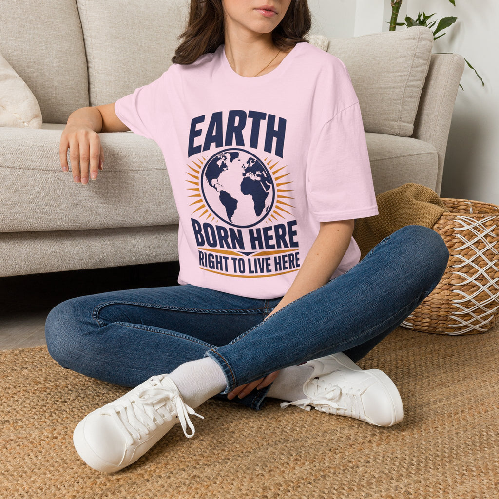 Earth T-Shirt — "Born Here, Right to Live Here" Graphic Tee