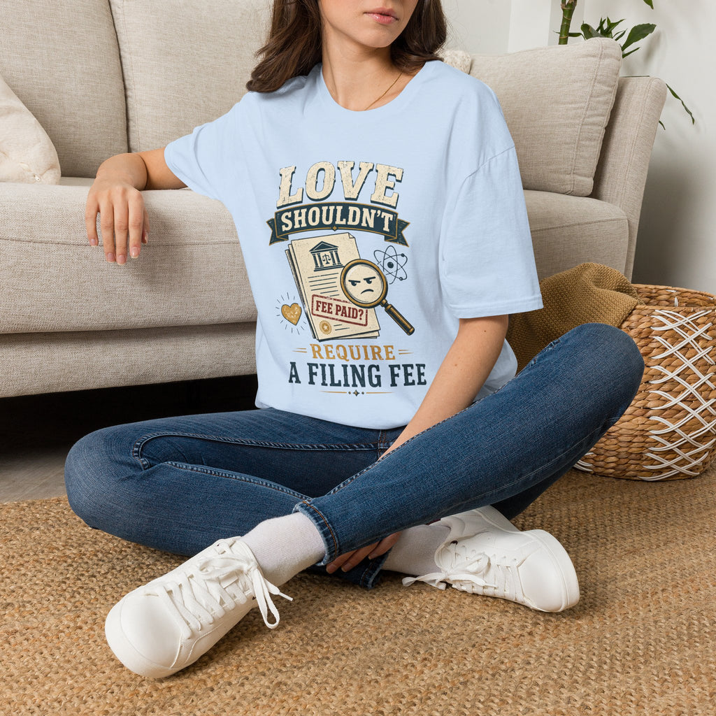"Love Shouldn't Require a Filing Fee" Funny Tax Lawyer Legal Humor Shirt