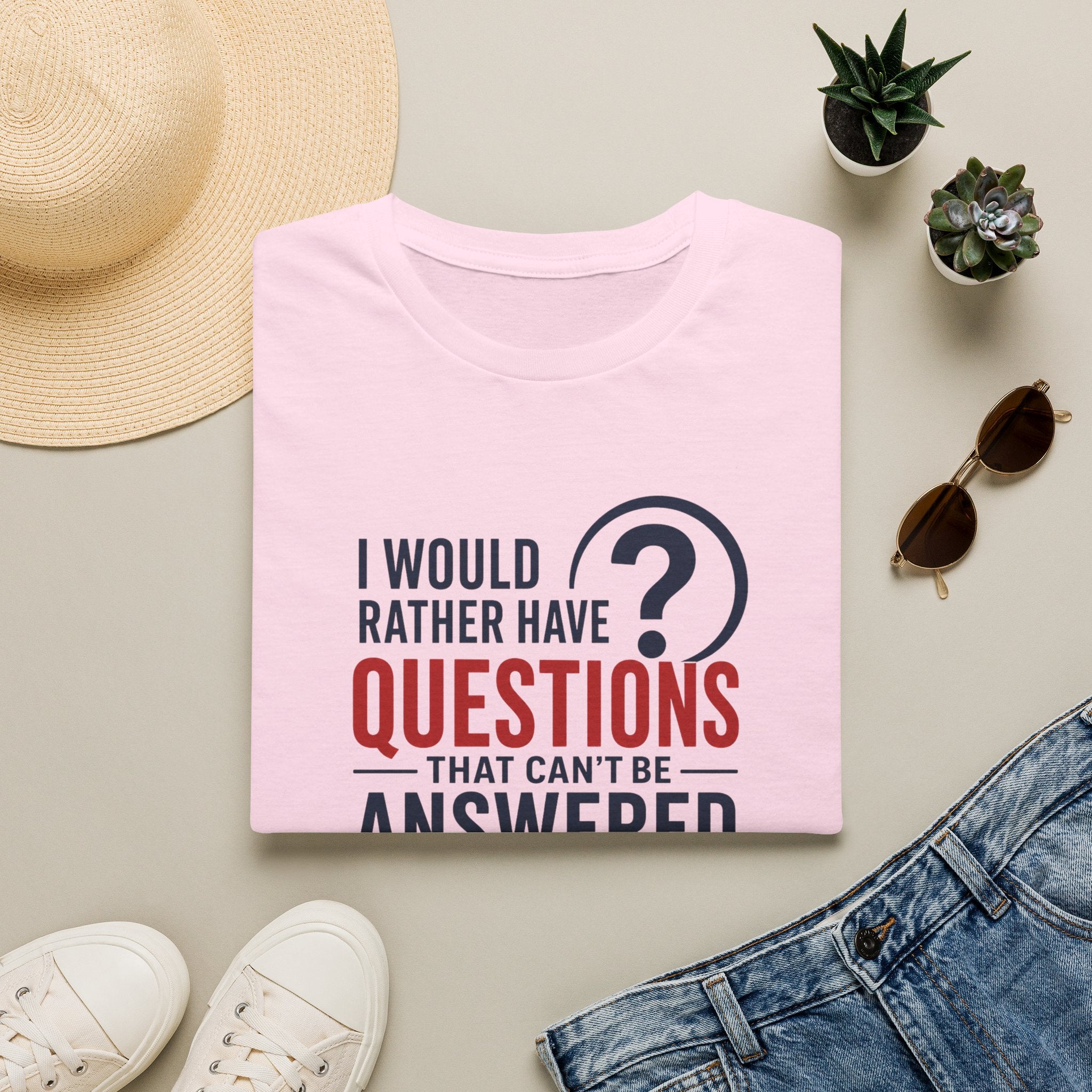 “I Would Rather Have Questions…” Graphic Tee (Thoughtful, Curious Statement Shirt)