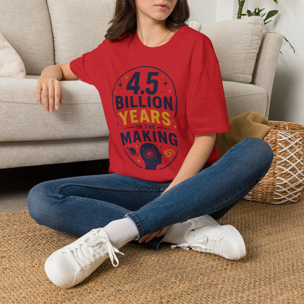 “4.5 Billion Years in the Making” Science / Earth Day Tee