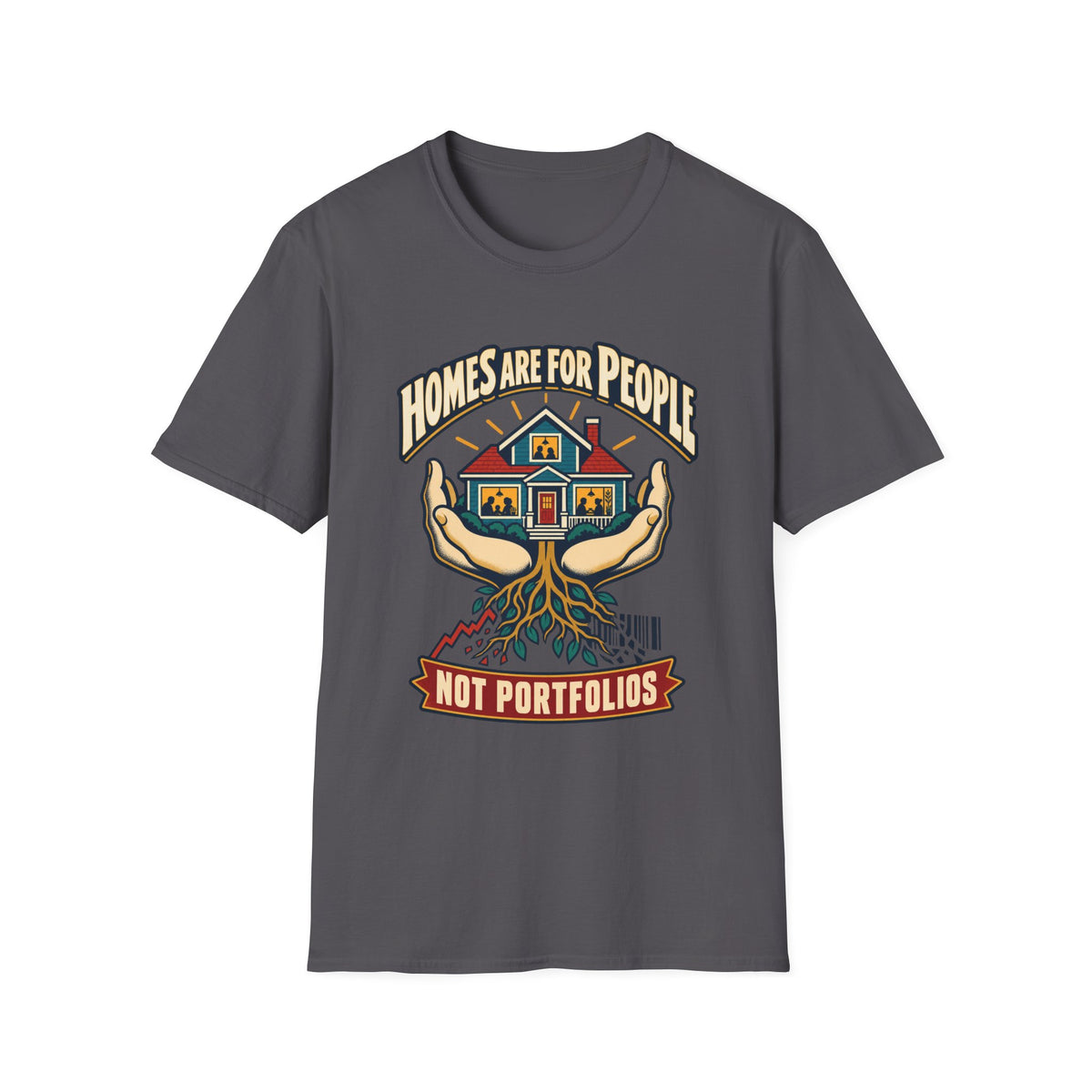 Homes Are For People T-Shirt — 'Homes Are For People Not Portfolios' Social Justice Tee