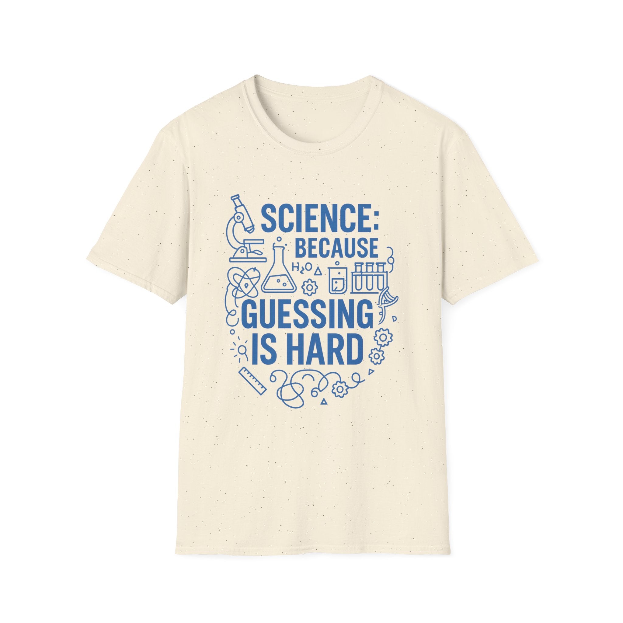 Science Because Guessing is Hard Unisex Softstyle T-Shirt