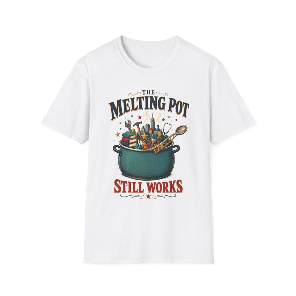 T-Shirt — "The Melting Pot Still Works" Multicultural Unity Tee