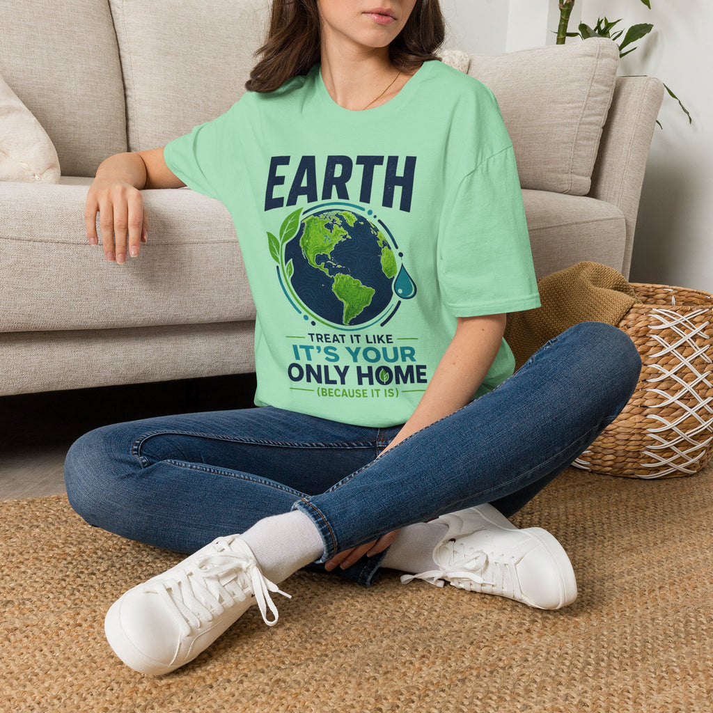Earth Protect T-Shirt — "Treat It Like It’s Your Only Home" Eco Graphic Tee