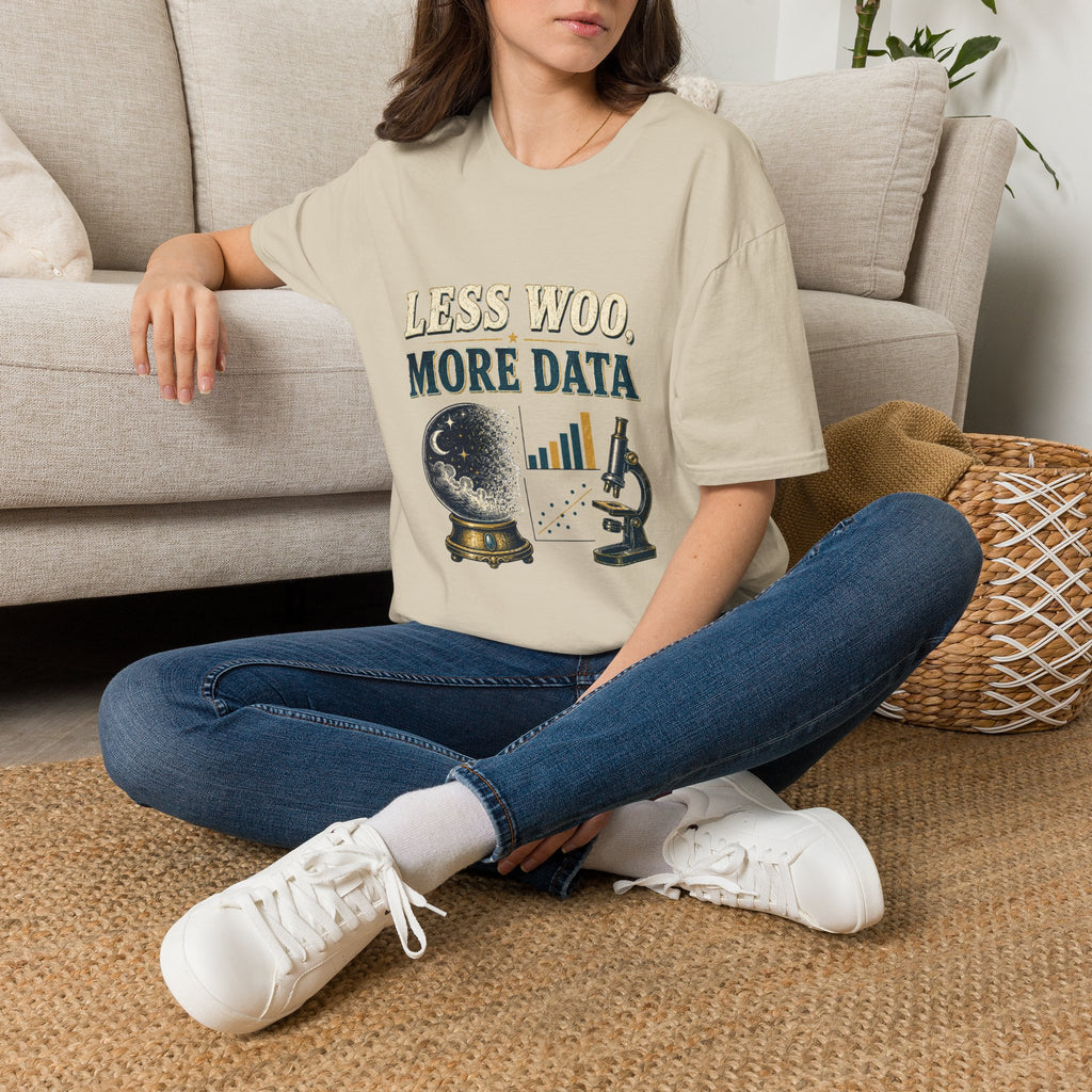 Less Woo, More Data Graphic T-Shirt — Science & Skepticism Tee