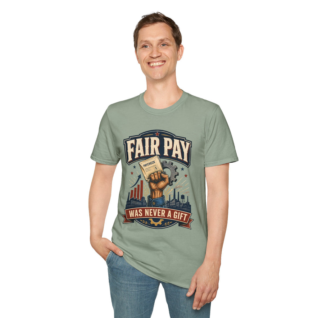 Fair Pay T-Shirt — "Fair Pay Was Never a Gift" Labor Rights Graphic Tee