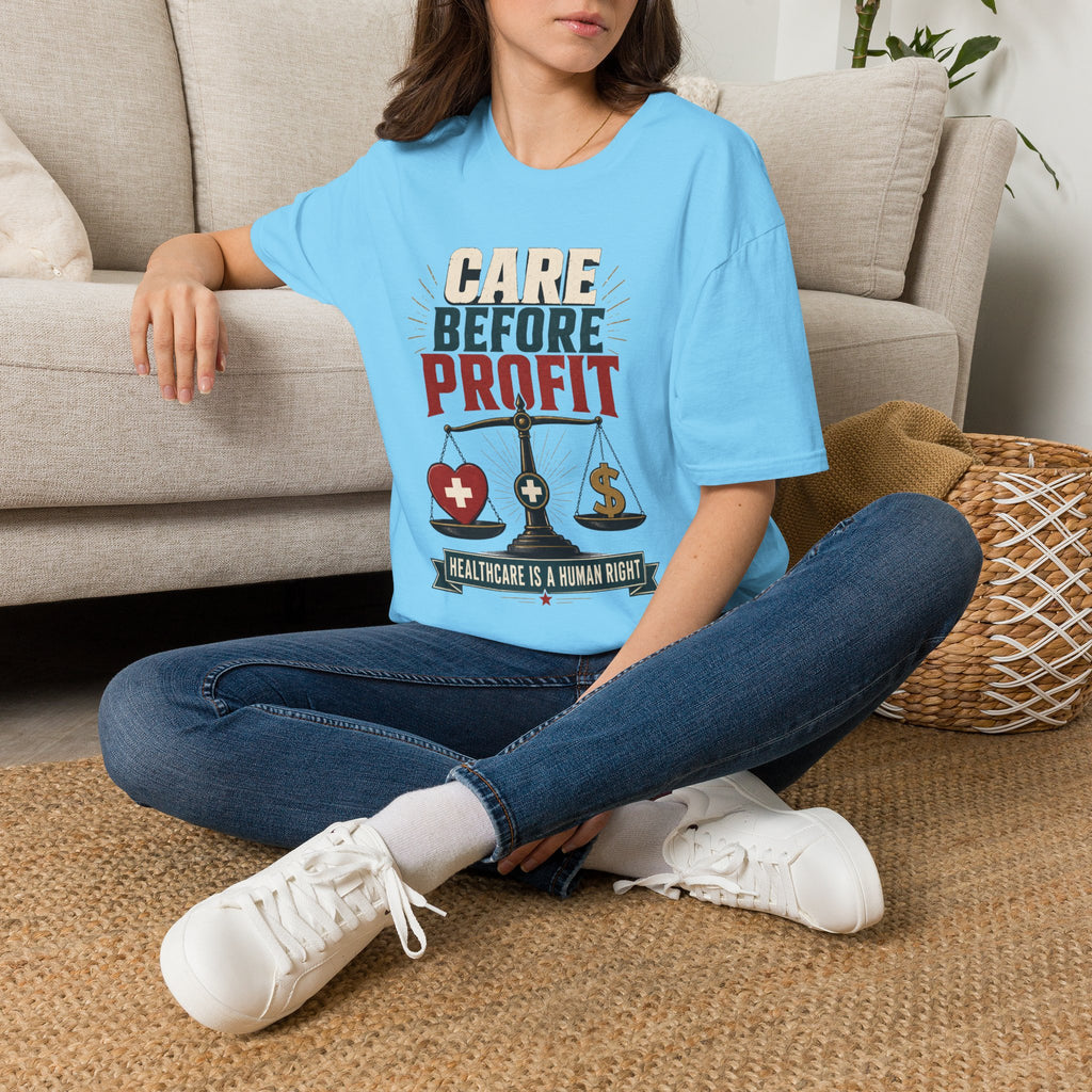 Care Before Profit T-Shirt – Healthcare Is A Human Right Tee