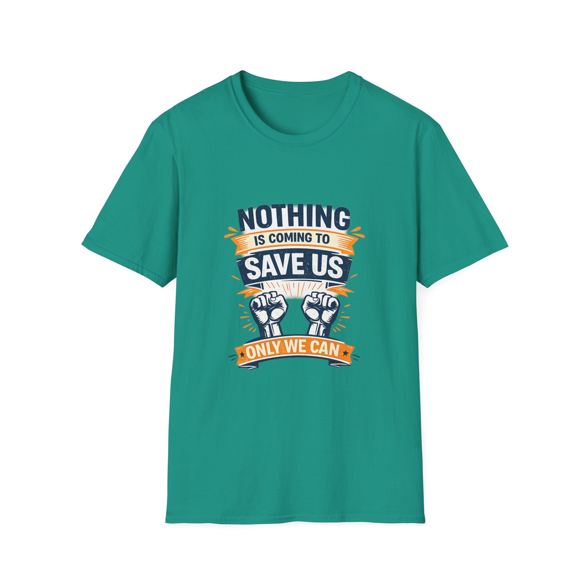 Nothing is coming to Save Us Unisex Softstyle T-Shirt