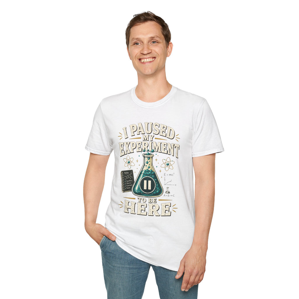 I Paused My Experiment T-Shirt — Funny Science Lab Tee for Scientists & STEM Lovers