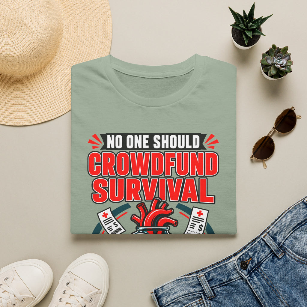 Crowdfund Survival T-Shirt — 'No One Should Crowdfund Survival' Medical Advocacy Tee