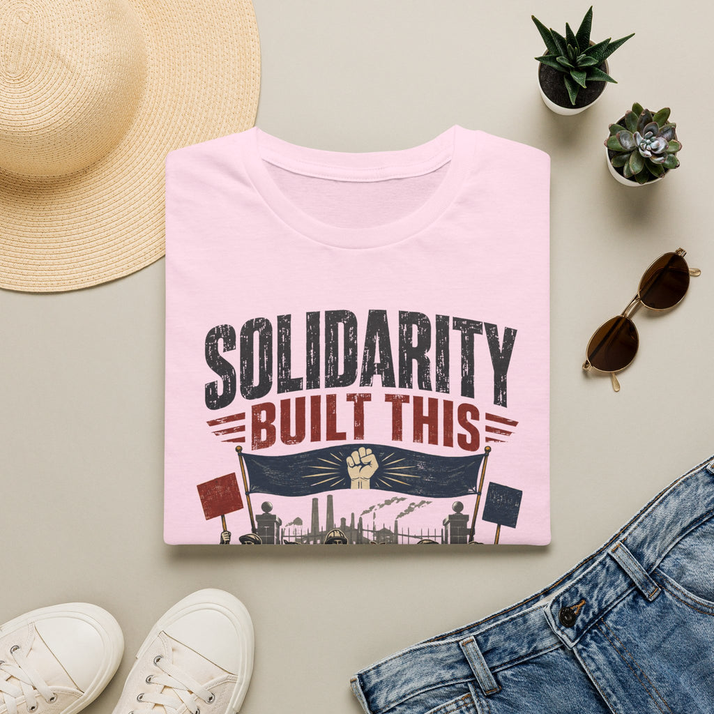 Solidarity Built This T-Shirt — Labor Union Workers’ Rights Tee